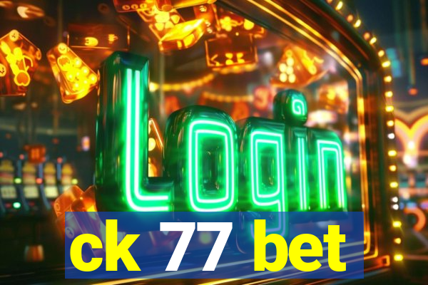 ck 77 bet